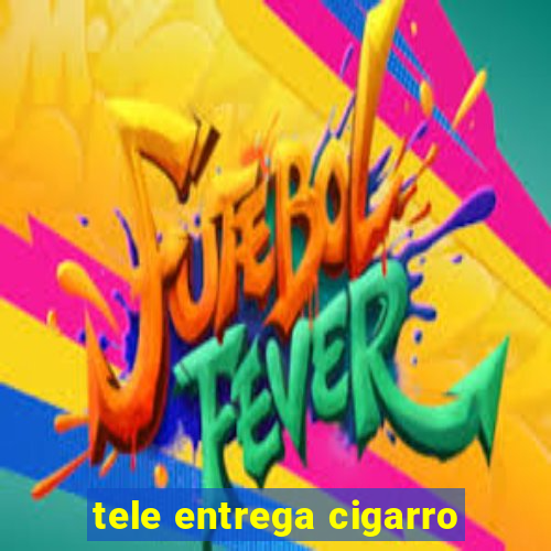 tele entrega cigarro